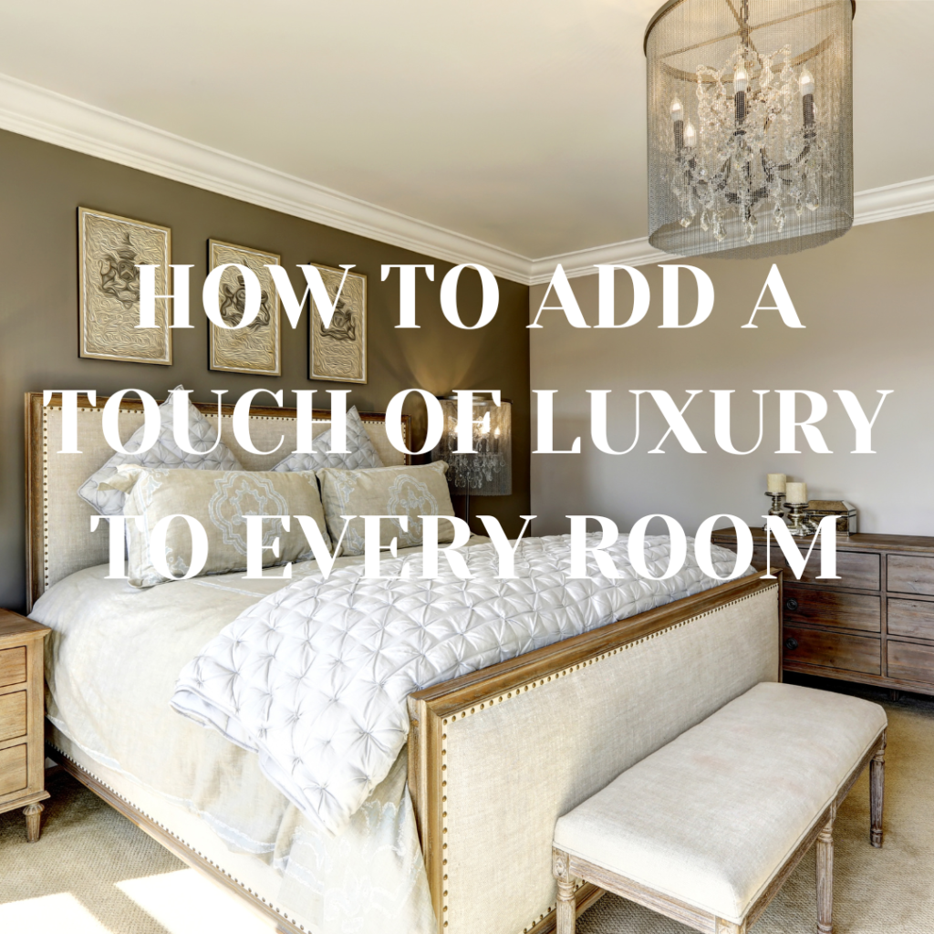 How to Add a Touch of Luxury to Your Bedroom